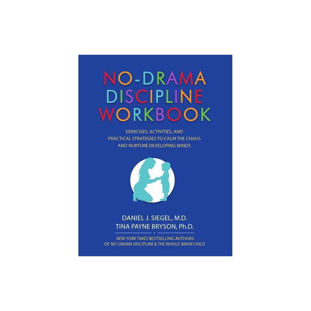 Pesi Inc No-Drama Discipline Workbook - by Daniel J Siegel & Tina Payne  Bryson (Paperback) | MarketFair Shoppes