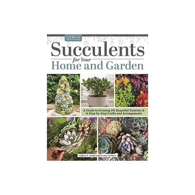 Succulents for Your Home and Garden - by Gideon Smith & Jessica Surface (Paperback)