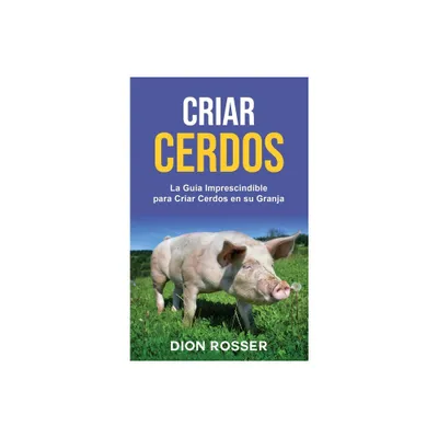 Criar cerdos - by Dion Rosser (Hardcover)