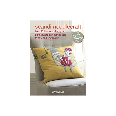 Scandi Needlecraft: 35 Step-By-Step Projects to Make - by Clare Youngs (Paperback)