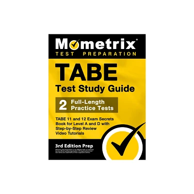 Tabe Test Study Guide - Tabe 11 and 12 Secrets Book for Level A and D, 2 Full-Length Practice Exams, Step-By-Step Review Video Tutorials