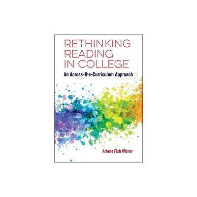 Rethinking Reading in College - by Arlene Fish Wilner (Paperback)