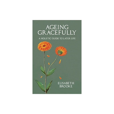 Ageing Gracefully - by Elisabeth Brooke (Paperback)