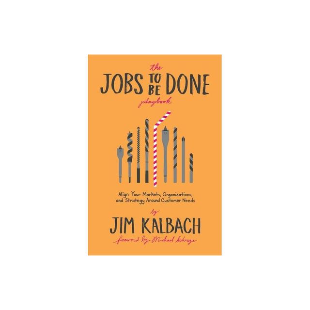 The Jobs to Be Done Playbook - by Jim Kalbach (Paperback)