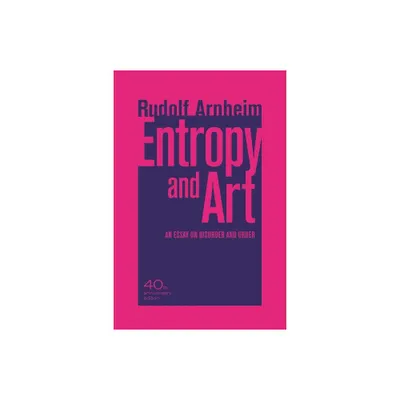 Entropy and Art - by Rudolf Arnheim (Paperback)