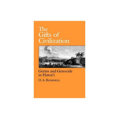 The Gifts of Civilization - by O a Bushnell (Paperback)