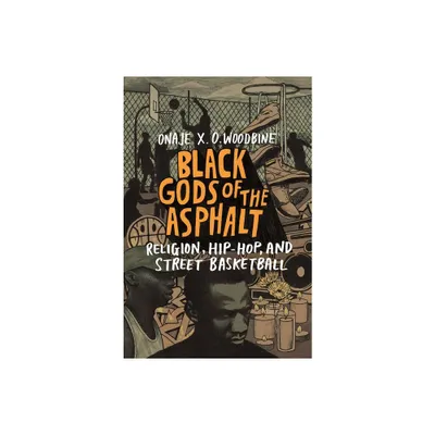 Black Gods of the Asphalt - by Onaje X O Woodbine (Paperback)