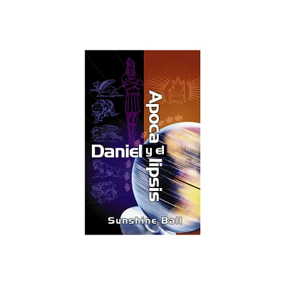 Daniel Y El Apocalipsis - by Sunshine Ball (Paperback)