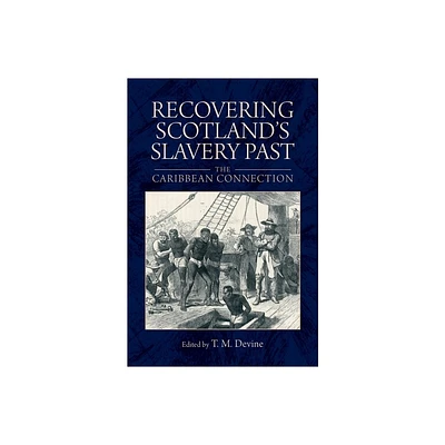 Recovering Scotlands Slavery Past - by Tom M Devine (Paperback)