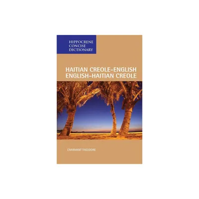 Haitian Creole-English/English-Haitian Creole Concise Dictionary - (Hippocrene Concise Dictionary) by Charmant Theodore (Paperback)