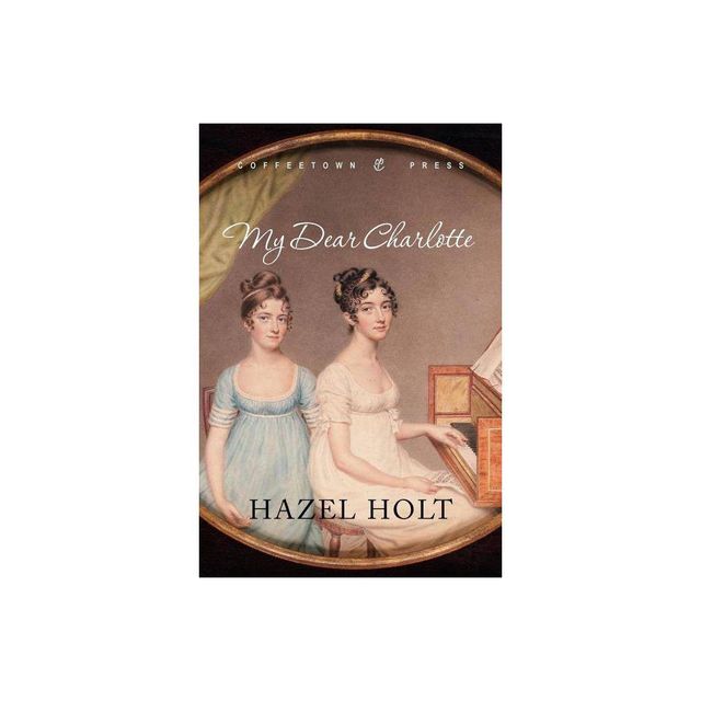 My Dear Charlotte - by Hazel Holt (Paperback)