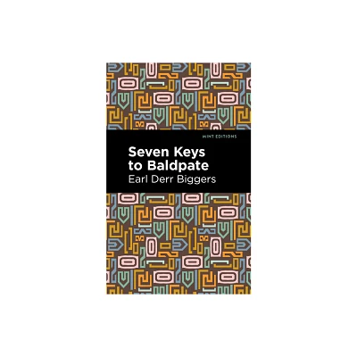 Seven Keys to Baldpate - (Mint Editions (Literary Fiction)) by Earl Derr Biggers (Hardcover)