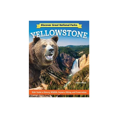 Discover Great National Parks: Yellowstone - by Claire ONeal (Paperback)