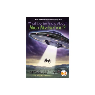 What Do We Know about Alien Abduction? - (What Do We Know About?) by Kirsten Mayer & Who Hq (Paperback)