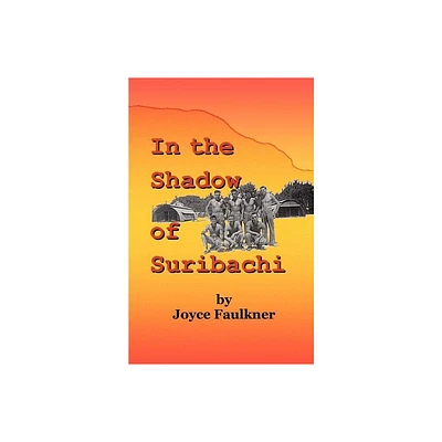 In the Shadow of Suribachi - by Joyce Faulkner (Paperback)