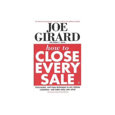 How to Close Every Sale - by Joe Girard & Robert L Shook (Paperback)