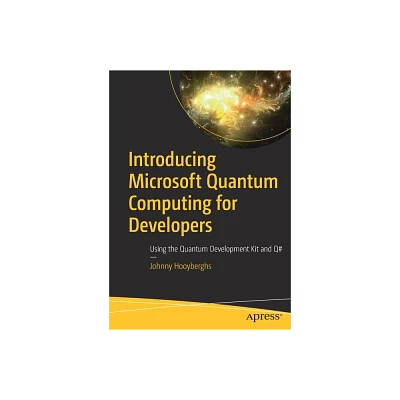 Introducing Microsoft Quantum Computing for Developers - by Johnny Hooyberghs (Paperback)