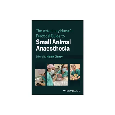 The Veterinary Nurses Practical Guide to Small Animal Anaesthesia - by Niamh Clancy (Paperback)