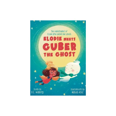 Elodie Meets Guber the Ghost - (The Adventures of Elodie and Guber the Ghost) by P E Waring (Hardcover)