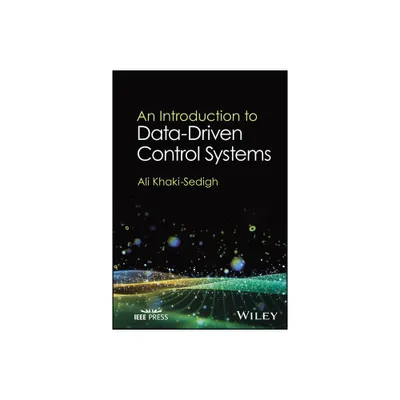 An Introduction to Data-Driven Control Systems - by Ali Khaki-Sedigh (Hardcover)