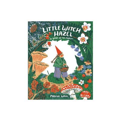 Little Witch Hazel - by Phoebe Wahl (Hardcover)