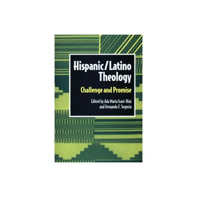 Hispanic/Latino Theology - (Biblical Reflections on Ministry) by Fernando F Segovia & Ada Maria Isasi-Diaz (Paperback)