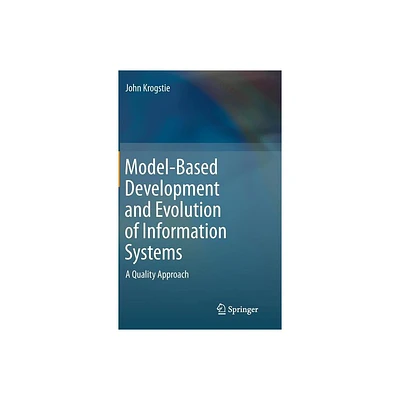 Model-Based Development and Evolution of Information Systems - by John Krogstie (Hardcover)