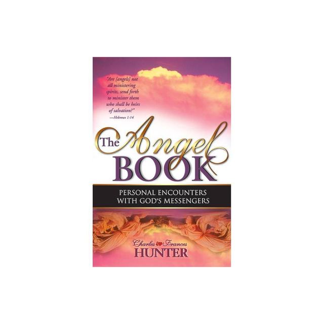 The Angel Book - by Charles Hunter & Frances Hunter (Paperback)