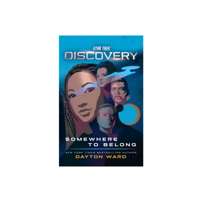 Star Trek: Discovery: Somewhere to Belong - by Dayton Ward (Paperback)