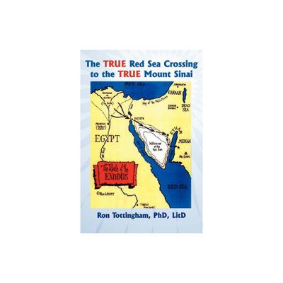 The True Red Sea Crossing to the True Mount Sinai - by Ron Tottingham (Paperback)