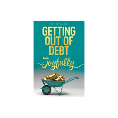 Getting Out of Debt Joyfully - by Simone Milasas (Paperback)