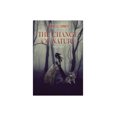 The Change of Nature - by Gabrielle Corbett (Paperback)