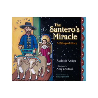 The Santeros Miracle - by Rudolfo Anaya (Hardcover)