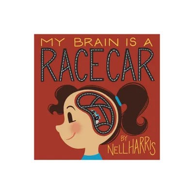 My Brain is a RaceCar - by Nell Harris (Paperback)