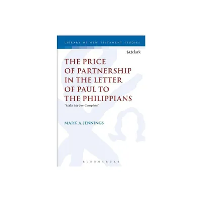 The Price of Partnership in the Letter of Paul to the Philippians - (Library of New Testament Studies) by Mark A Jennings (Paperback)