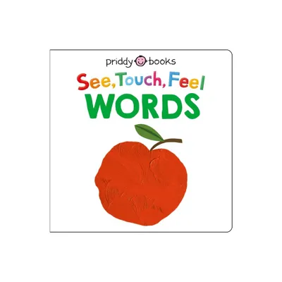 See Touch Feel: Words - (See, Touch, Feel) by Roger Priddy (Board Book)