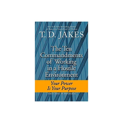 Ten Commandments of Working in a Hostile Environment - by T D Jakes (Paperback)