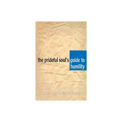 The Prideful Souls Guide to Humility - by Thomas A Jones & Michael Fontenot (Paperback)