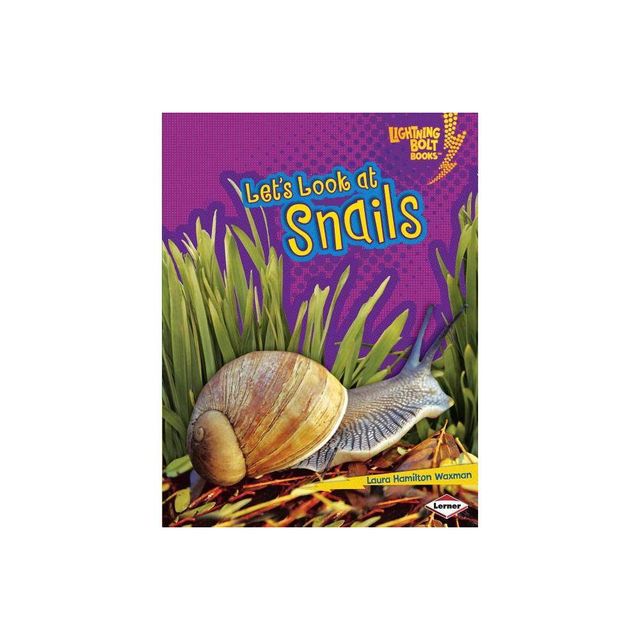 Lets Look at Snails - (Lightning Bolt Books (R) -- Animal Close-Ups) by Laura Hamilton Waxman (Paperback)