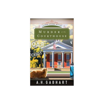 Murder at the Courthouse - (Hidden Springs Mysteries) by A H Gabhart (Paperback)