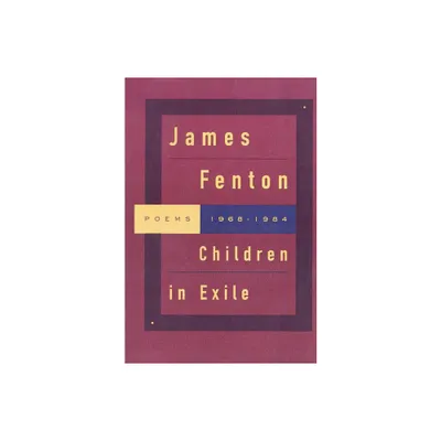 Children in Exile - by James Fenton (Paperback)