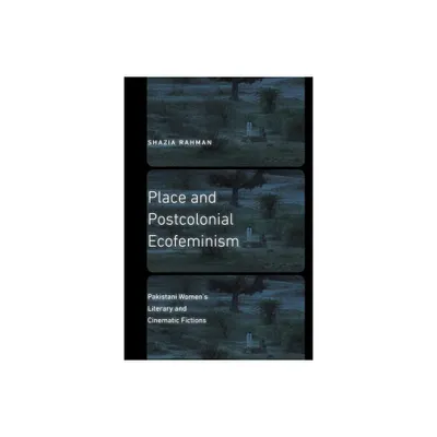 Place and Postcolonial Ecofeminism - (Expanding Frontiers: Interdisciplinary Approaches to Studies) by Shazia Rahman (Paperback)