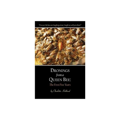 Dronings from a Queen Bee - by Charlotte Hubbard (Paperback)