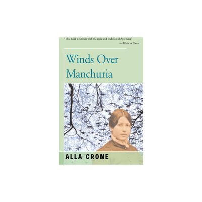 Winds Over Manchuria - by Alla Crone (Paperback)