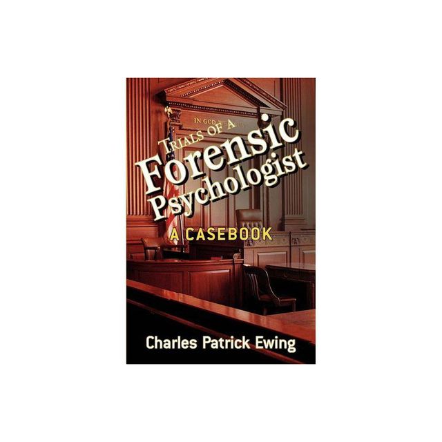 Trials of a Forensic Psychologist - by Charles Patrick Ewing (Paperback)