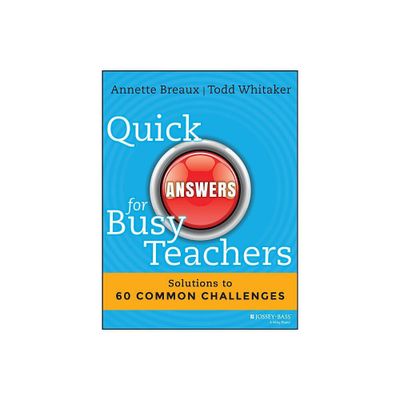 Quick Answers for Busy Teachers - by Annette Breaux & Todd Whitaker (Paperback)