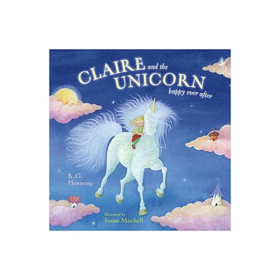 Claire and the Unicorn Happy Ever After - by B G Hennessy (Hardcover)