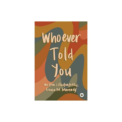 Whoever Told You - by Grace M Maready (Paperback)