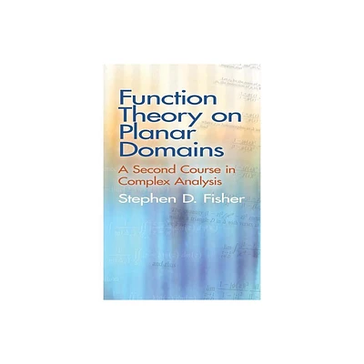 Function Theory on Planar Domains - (Dover Books on Mathematics) by Stephen D Fisher (Paperback)