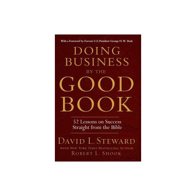 Doing Business by the Good Book - by Robert L Shook & David L Steward (Hardcover)